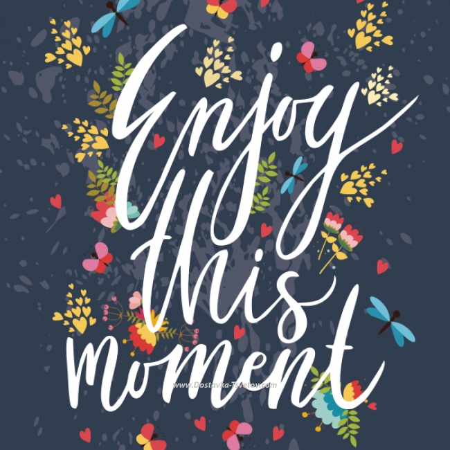 Открытки Открытка к цветам «Enjoy this moment»